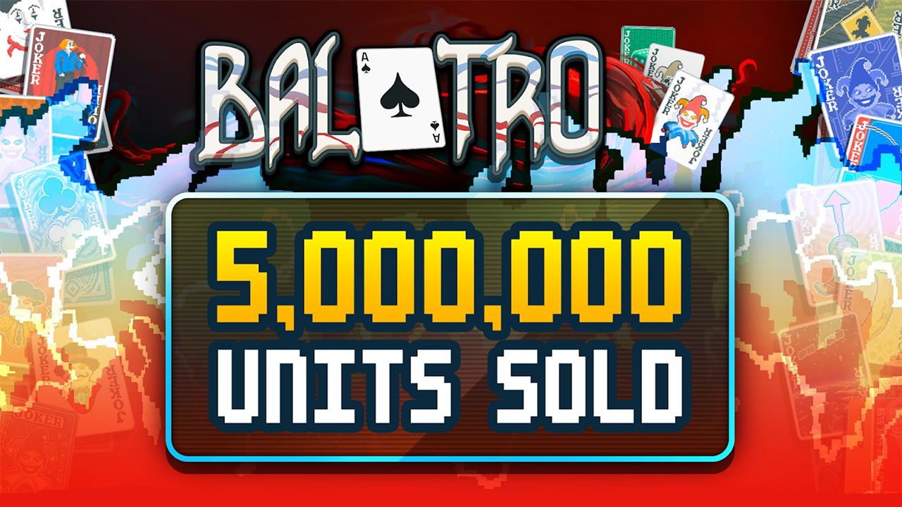Balatro Deals a Full House of Success
♠️♠️♠️♦️♦️
 cover image